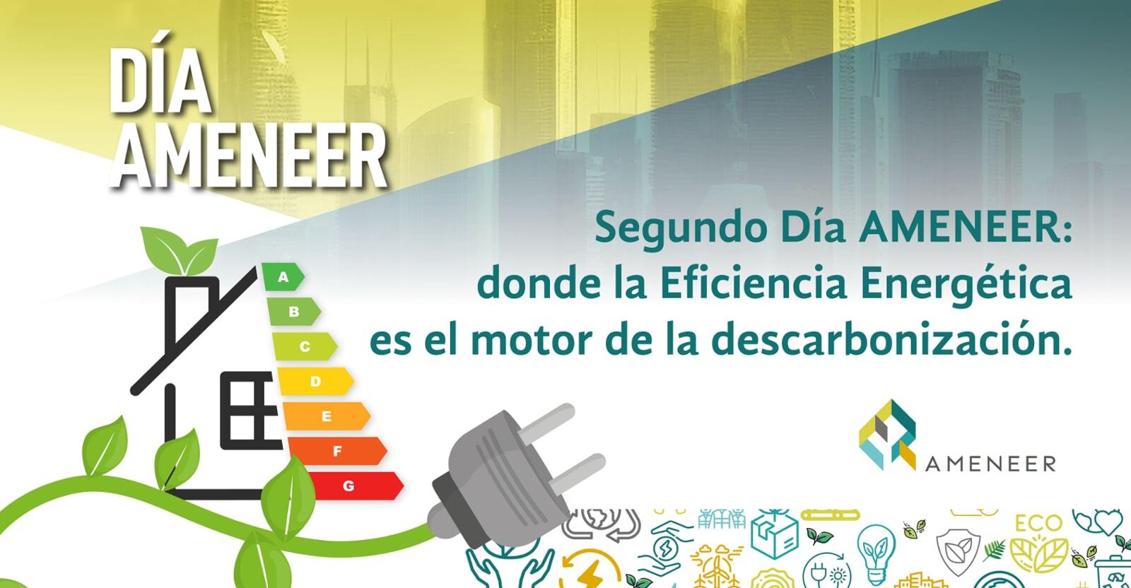 Segundo Día AMENEER: donde la Eficiencia Energética es el motor de la descarbonización